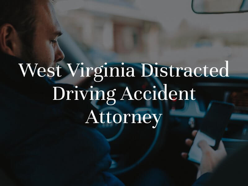 West Virginia Distracted Driving Accident Attorney