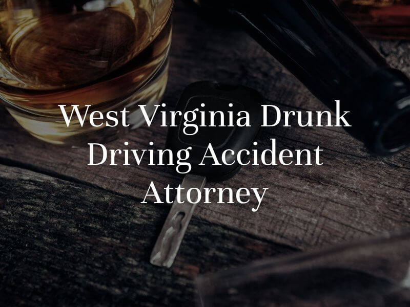 West Virginia Drunk Driving Accident Attorney