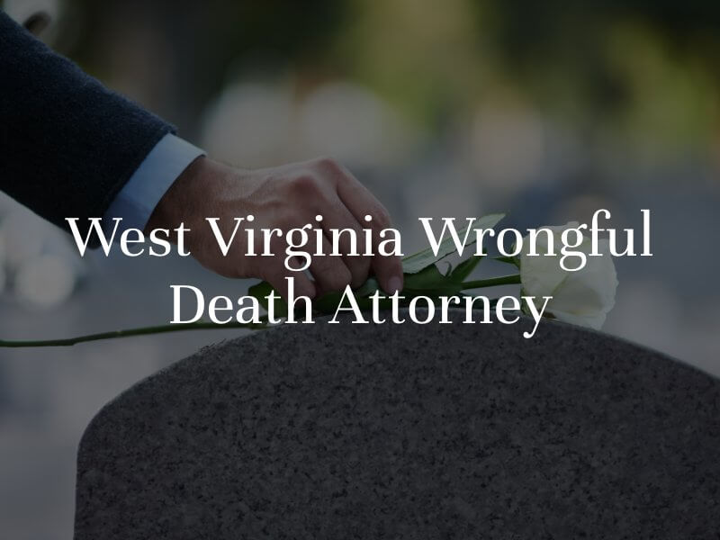 West Virginia Wrongful Death Attorney